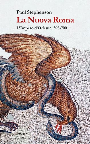 La Nuova Roma. L'Impero D'Oriente. 395-700