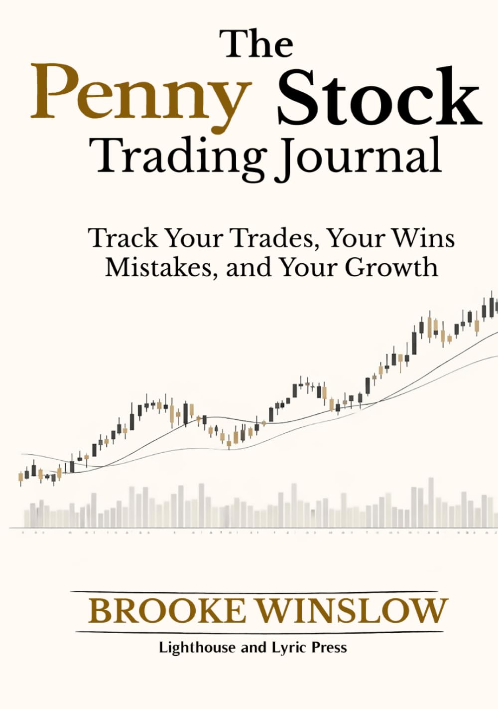 The Penny Stock Trading Journal: Track Your Trades, Your Wins, Mistakes and Your Growth