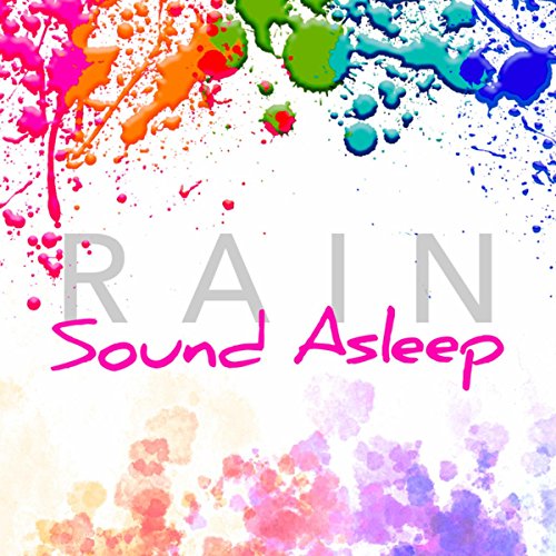 Play Rain: Sound Asleep by Rain Sleep on Amazon Music