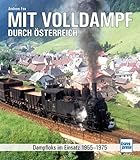  Mit Volldampf durch Österreich: Dampfloks im Einsatz 1955 - 1975