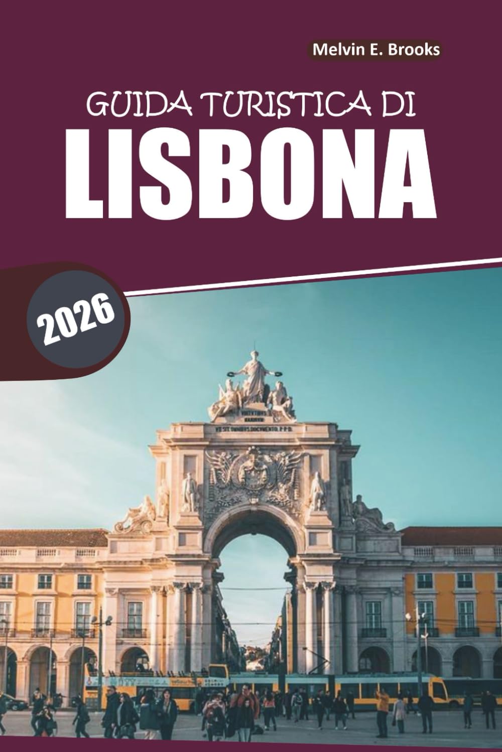 Guida ai viaggi Lisbona 2026: Consigli essenziali per esplorare monumenti iconici, cultura locale e delizie culinarie nella capitale portoghese