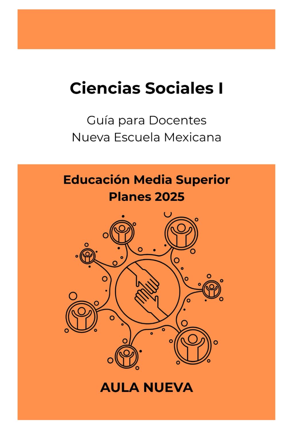 Ciencias Sociales 1: Guía para Docentes de Educación Media Superior (Planes 2025) (Nueva Escuela Mexicana - Bachillerato)