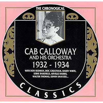 Cab Calloway And His Orchestra: 1932-1934;CLASSICS