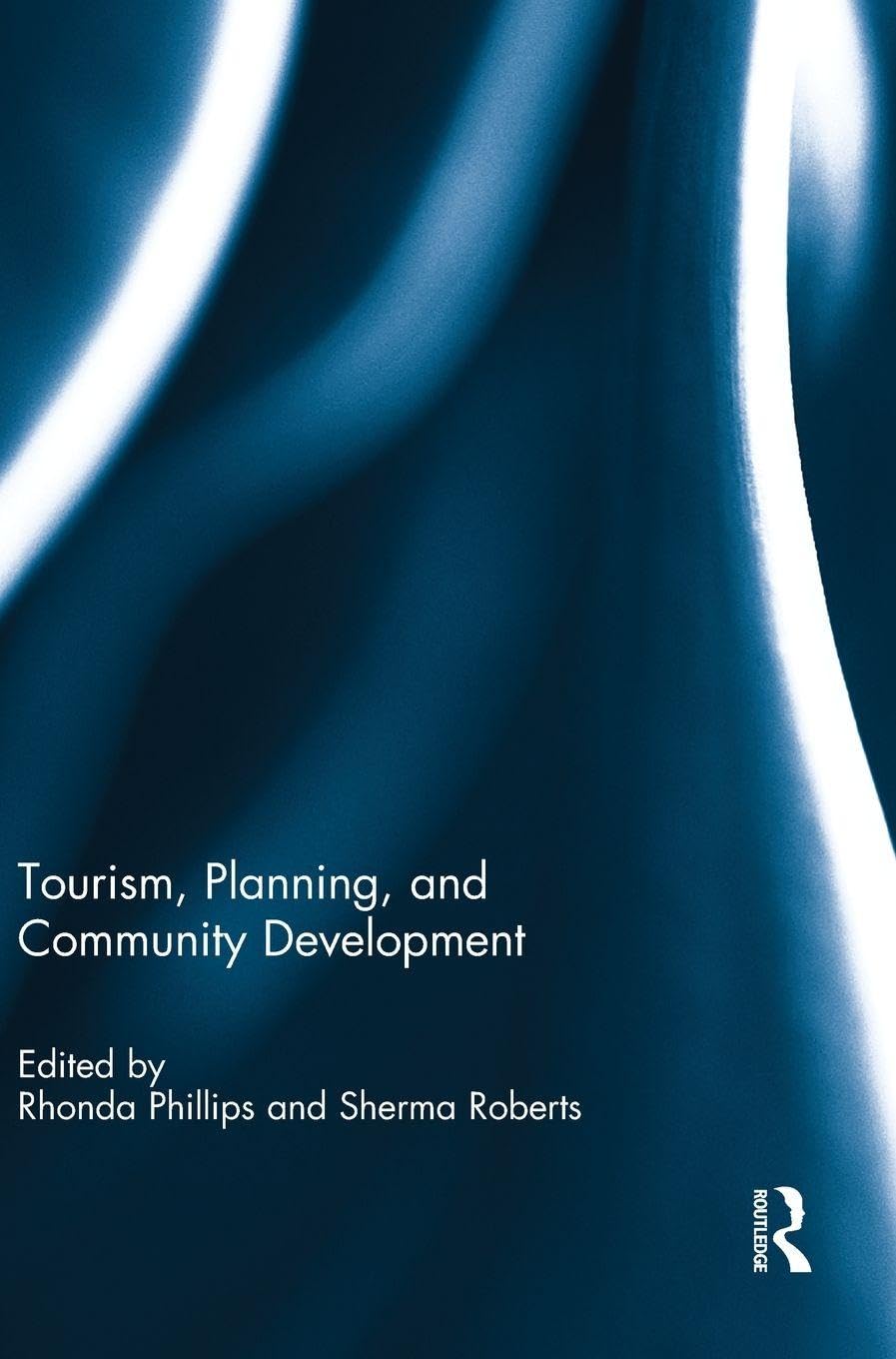 Tourism, Planning, and Community Development (Community Development – Current Issues Series)