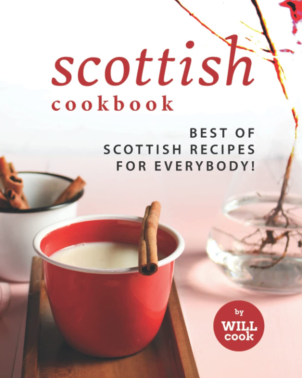 Scottish Cookbook: Best of Scottish Recipes for Everybody!