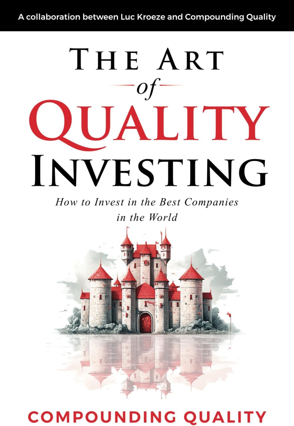 The Art of Quality Investing: How to invest in the best companies in the world