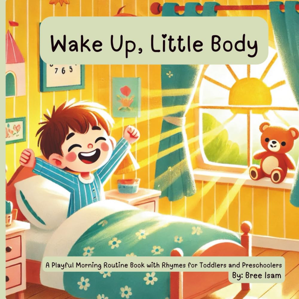 Wake Up Little Body: "A Playful Morning Routine Book with Rhymes for Toddlers and Preschoolers"
