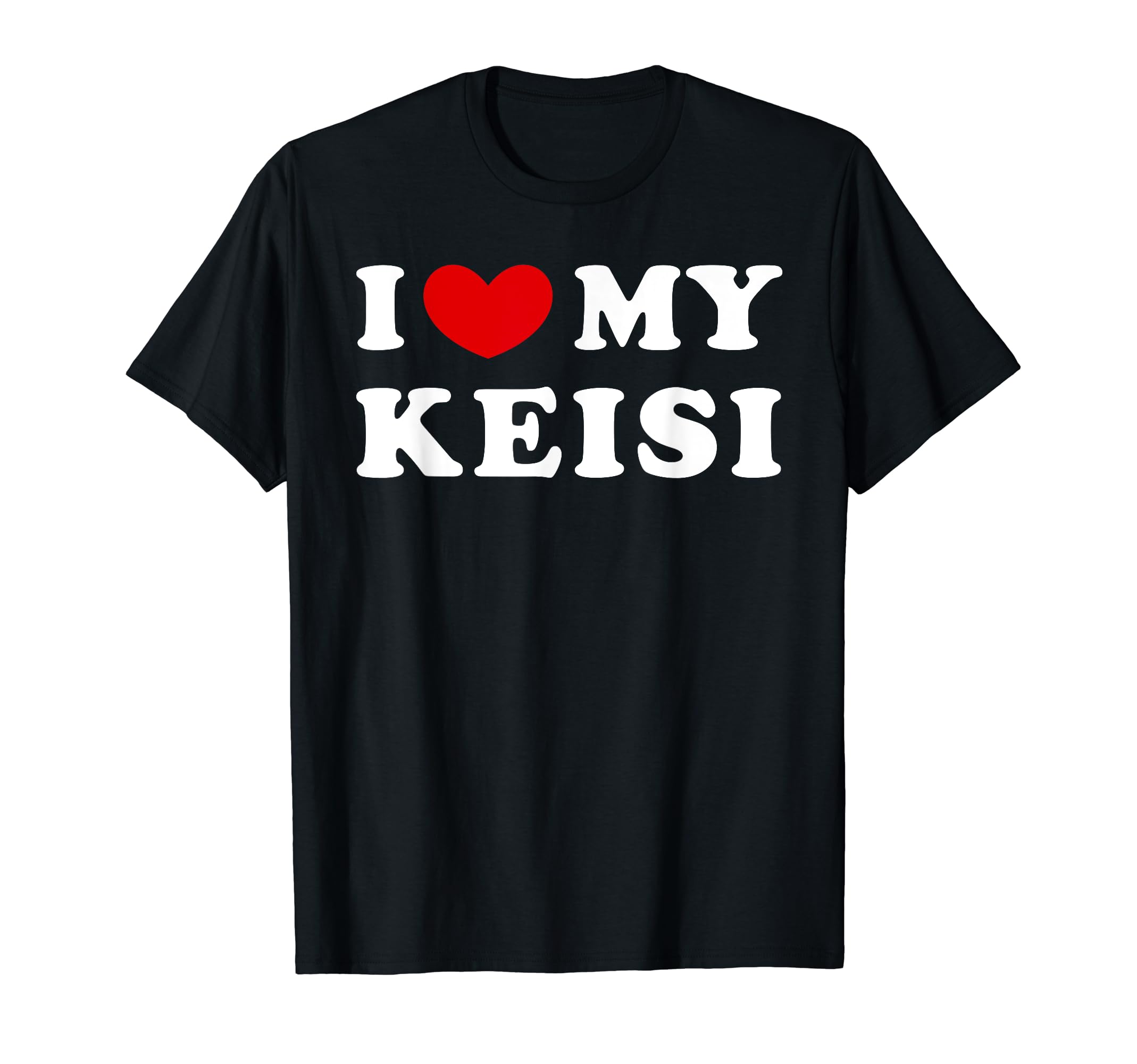 I Love My Keisi, I Heart My Keisi T-Shirt