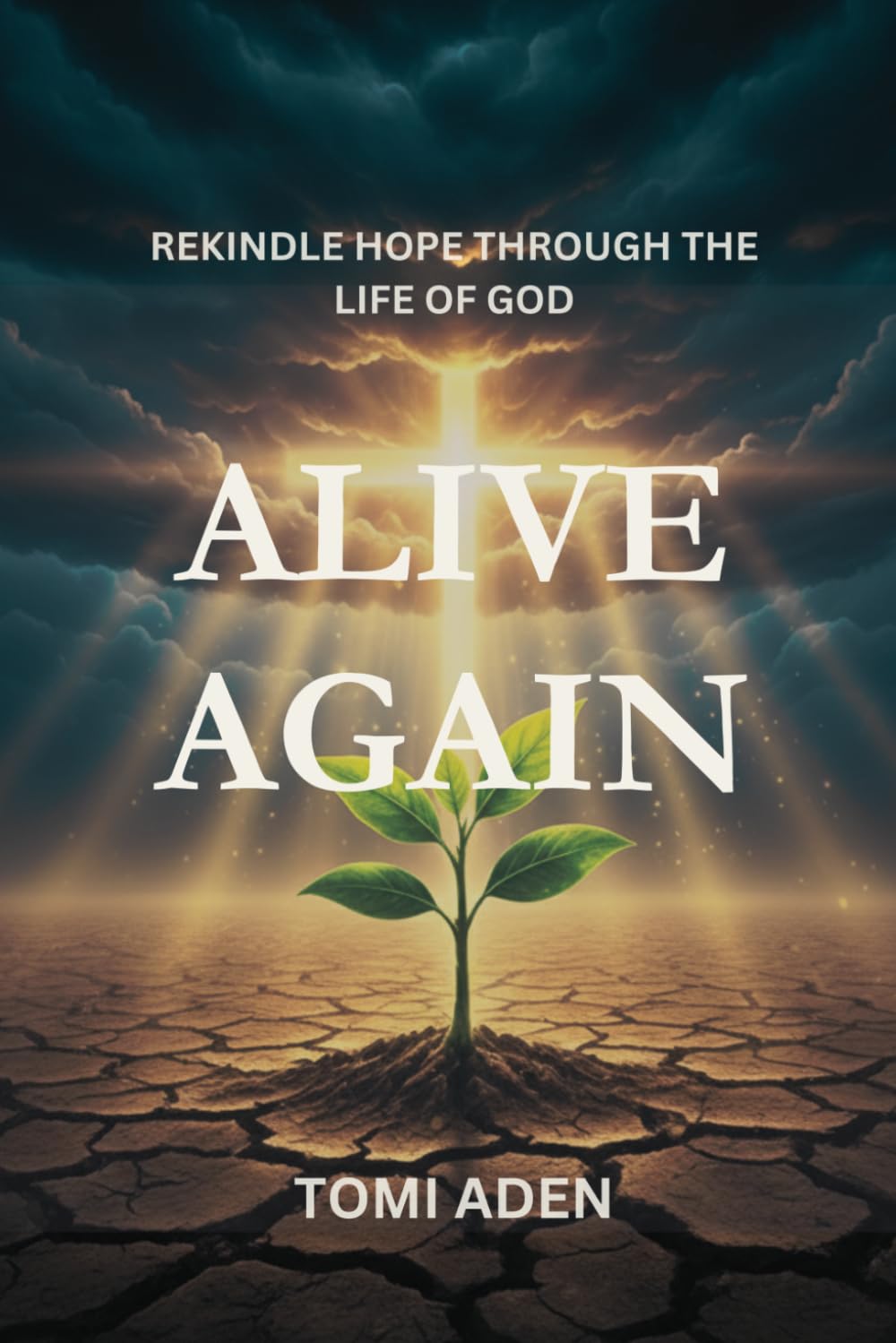 Alive Again: Rekindling Hope Through the Life of God
