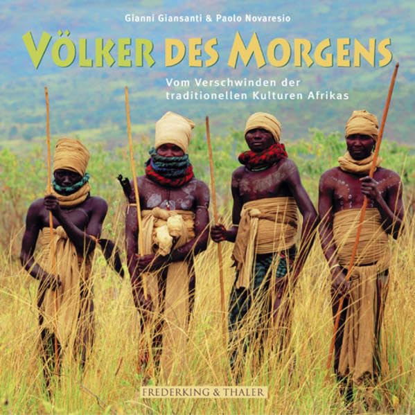 Völker des Morgens. Vom Verschwinden der traditionellen Kulturen Afrikas