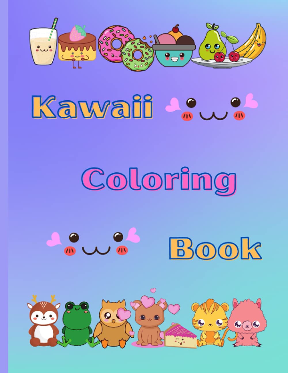 Kawaii Coloring Book: Cute, Fun & Relaxing Kawaii Coloring Pages for Kids, Teens and Adults| 8.5 X 11 & 40 pages with adorable kawaii characters