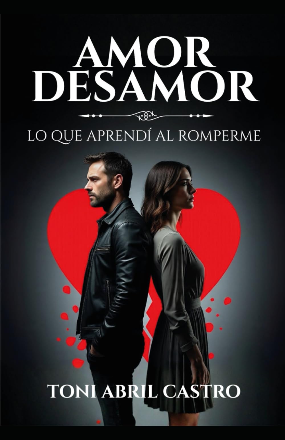 AMOR&DESAMOR: Lo que aprendí al romperme
