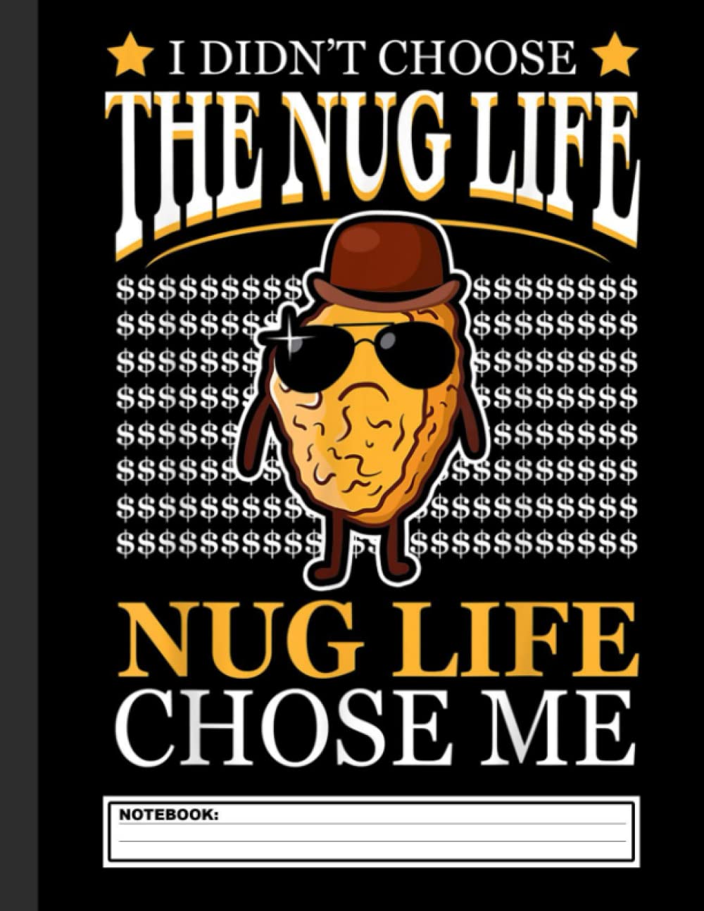Funny Nugget, Nug Life, Chicken Nugget Notebook: Lined Journal Notebook for Nugget lover 8.5X11'' 120 page Blank Journal Book