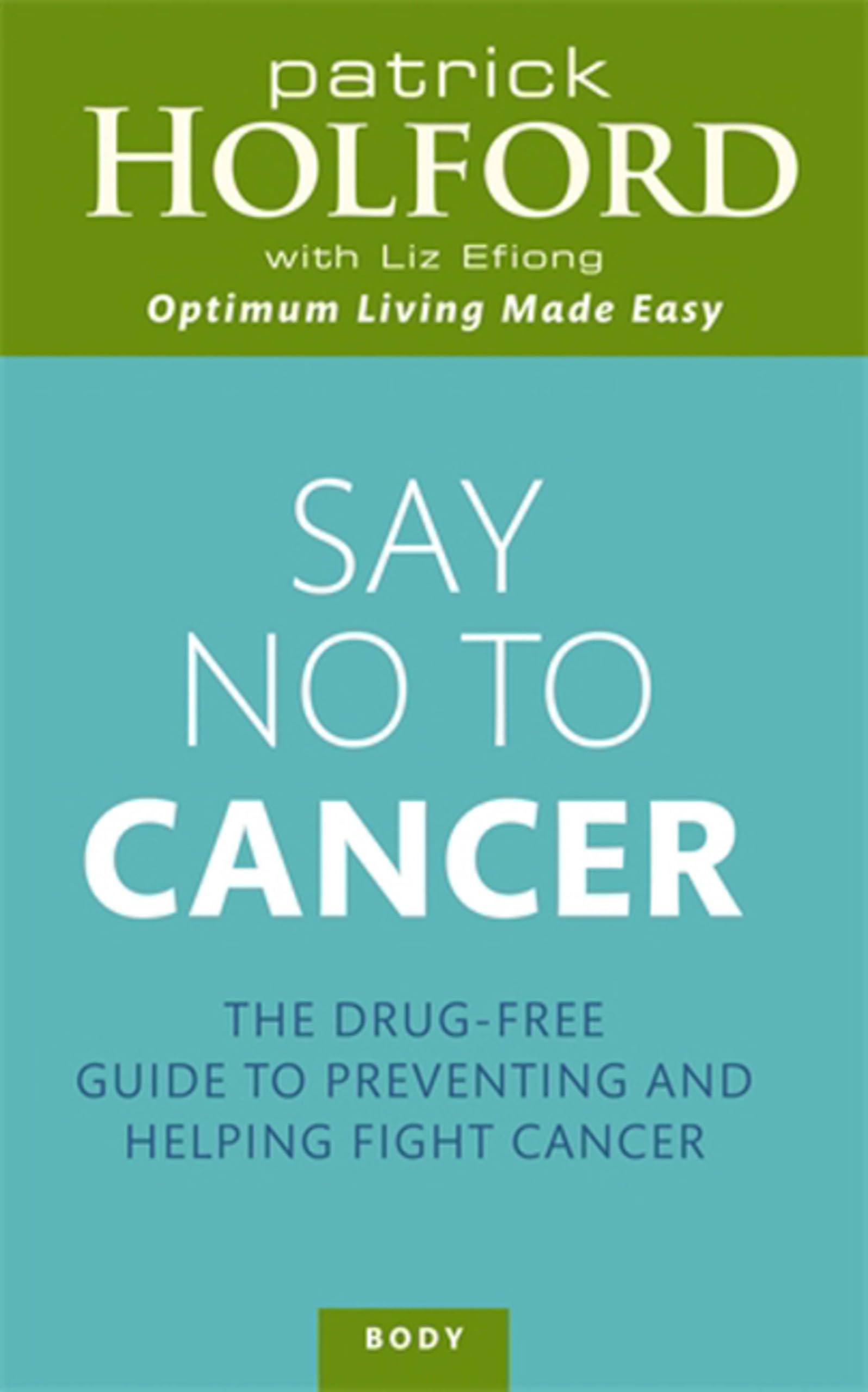 Say No To Cancer: The drug-free guide to preventing and helping fight cancer (Tom Thorne Novels)