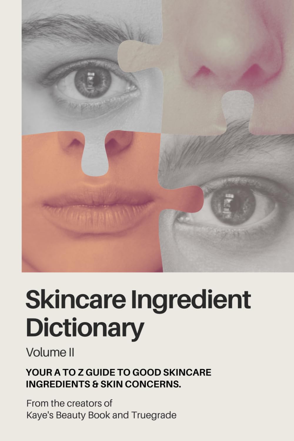 Skincare Ingredient Dictionary - Volume II: Your A to Z guide to good skincare ingredients & skin concerns.