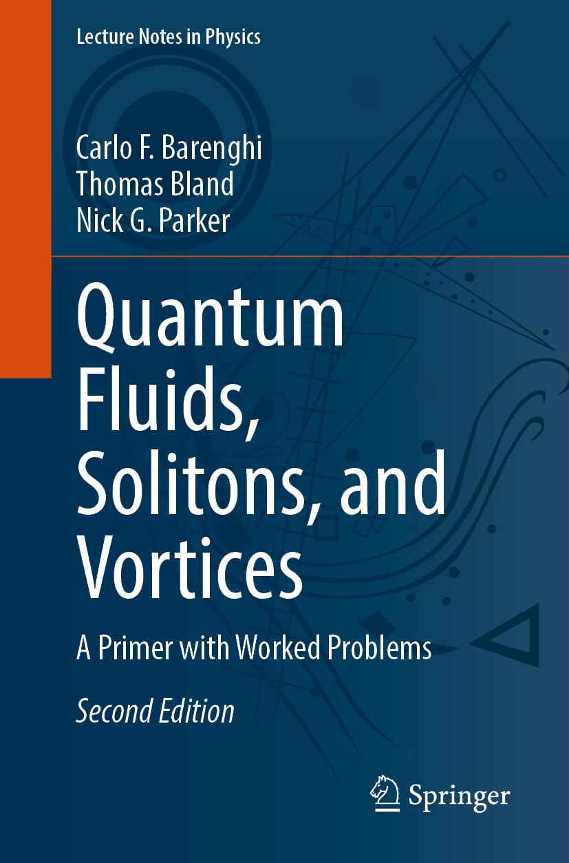 Quantum Fluids, Solitons, and Vortices: A Primer with Worked Problems (Lecture Notes in Physics, 1050)