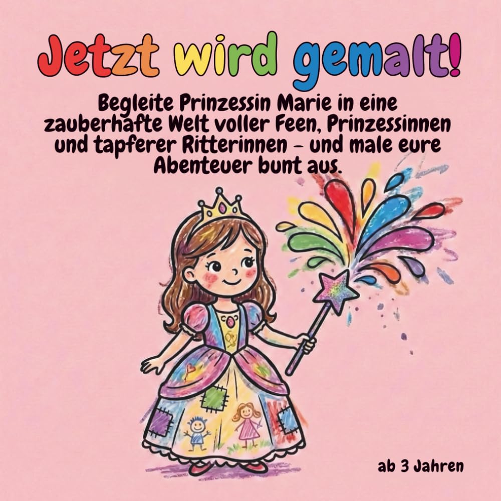 Malbuch Zauberhafte Welt - Jetzt wird gemalt!: Ein Malbuch voller Märchenfiguren und Magie. Für Kinder ab 3 Jahren