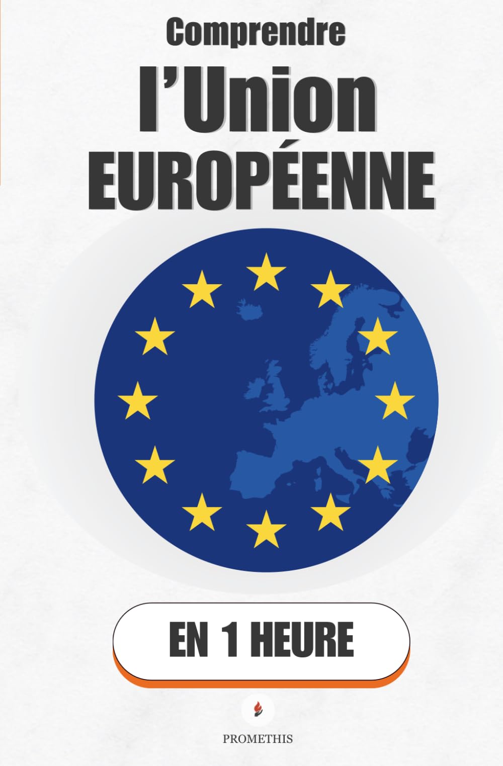 Comprendre l’Union européenne, en 1 heure: Comment 27 pays ont appris à décider ensemble — et pourquoi c'est plus solide qu'il n'y paraît (Promethis - Économie & société)