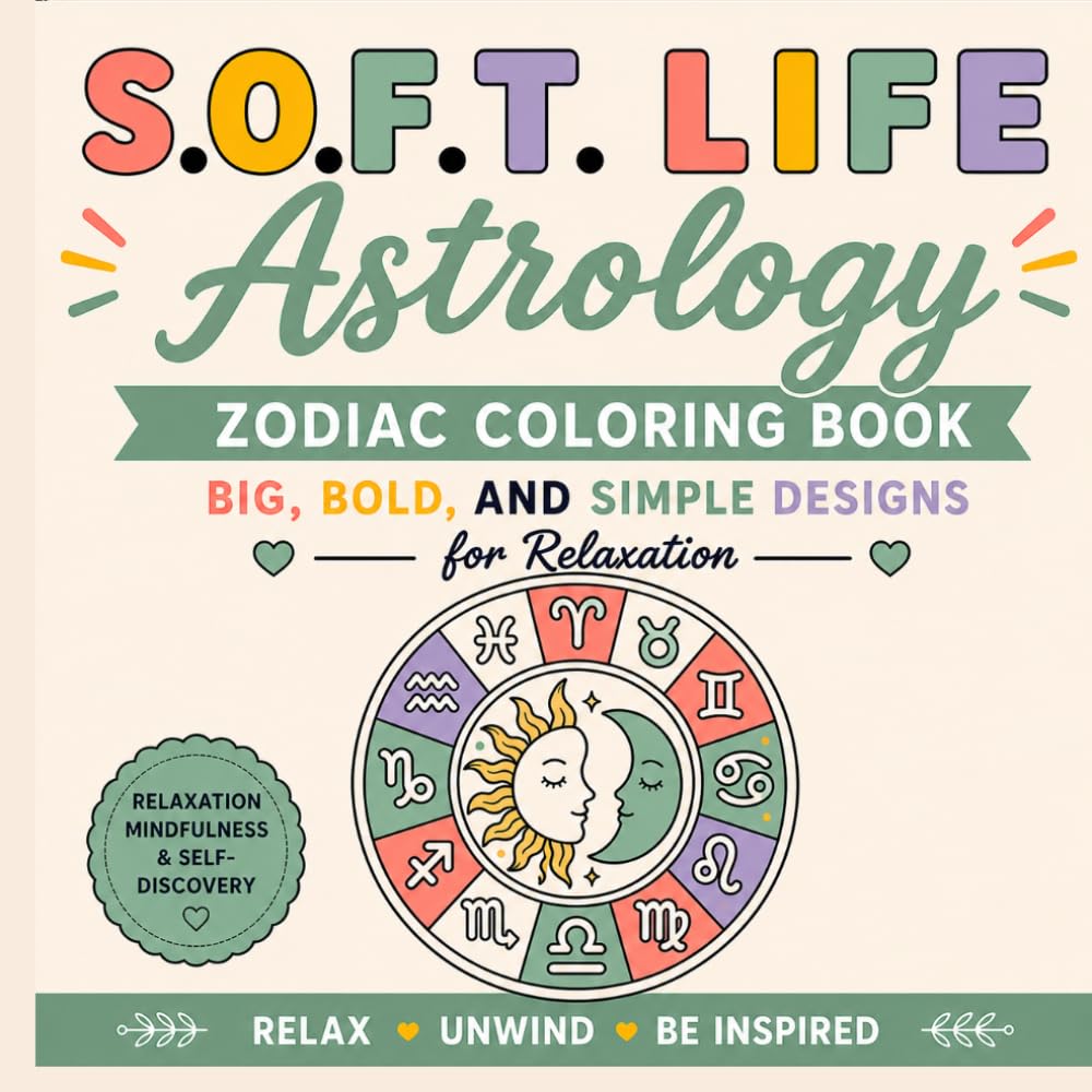 S.O.F.T. Life Astrology Zodiac Coloring Book: Big, Bold, and Simple Designs for Relaxation (S.O.F.T. Life Coloring Books)