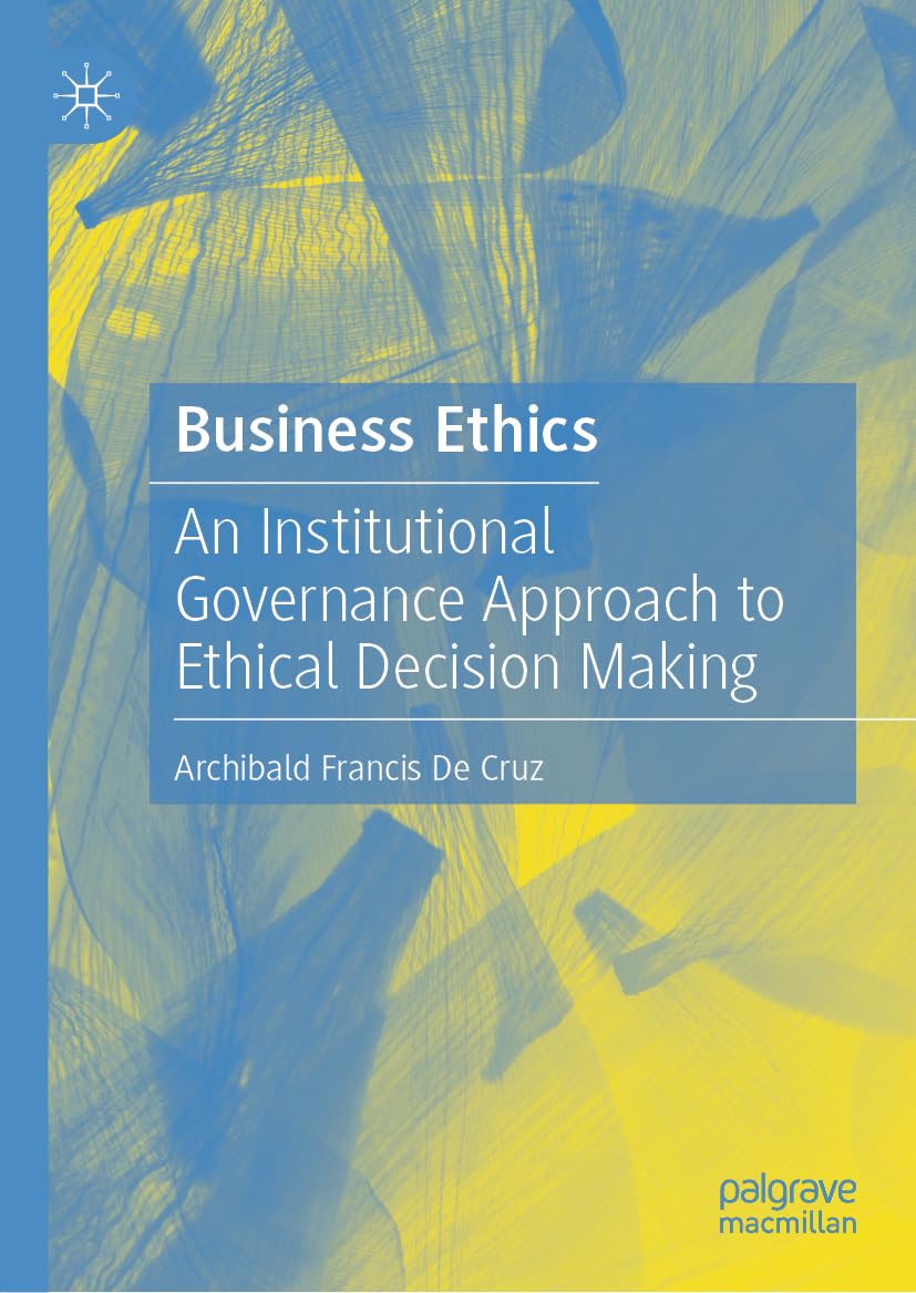 Business Ethics: An Institutional Governance Approach to Ethical Decision Making