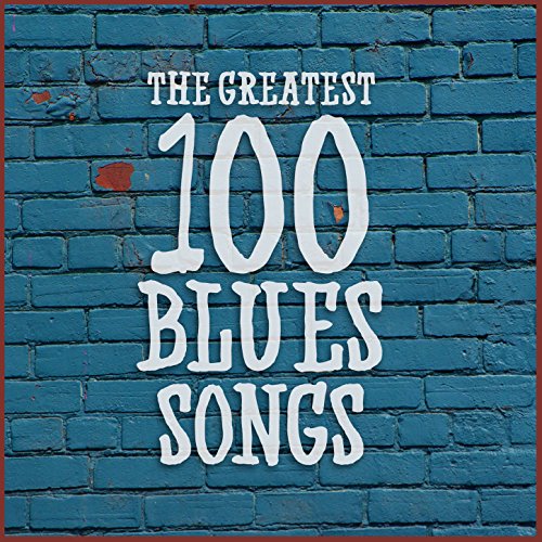 The Greatest 100 Blues Songs by VARIOUS ARTISTS on Amazon Music ...