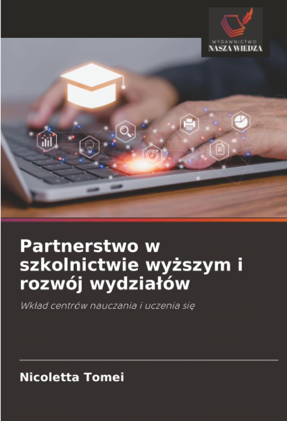 Partnerstwo w szkolnictwie wy¿szym i rozwój wydzia¿ów: Wk¿ad centrów nauczania i uczenia si¿