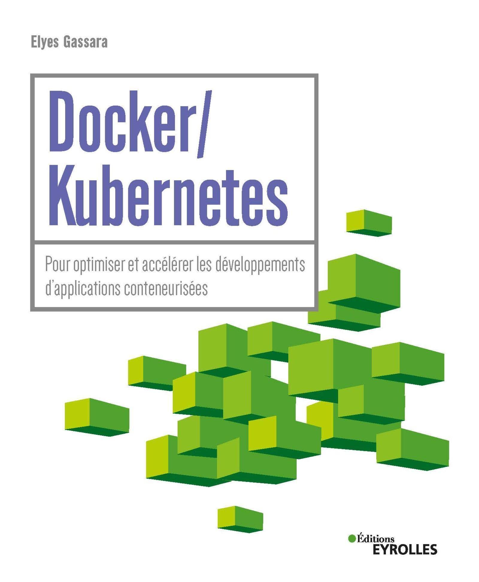 Docker / Kubernetes: Pour optimiser et accélérer les développements d'applications conteneurisées