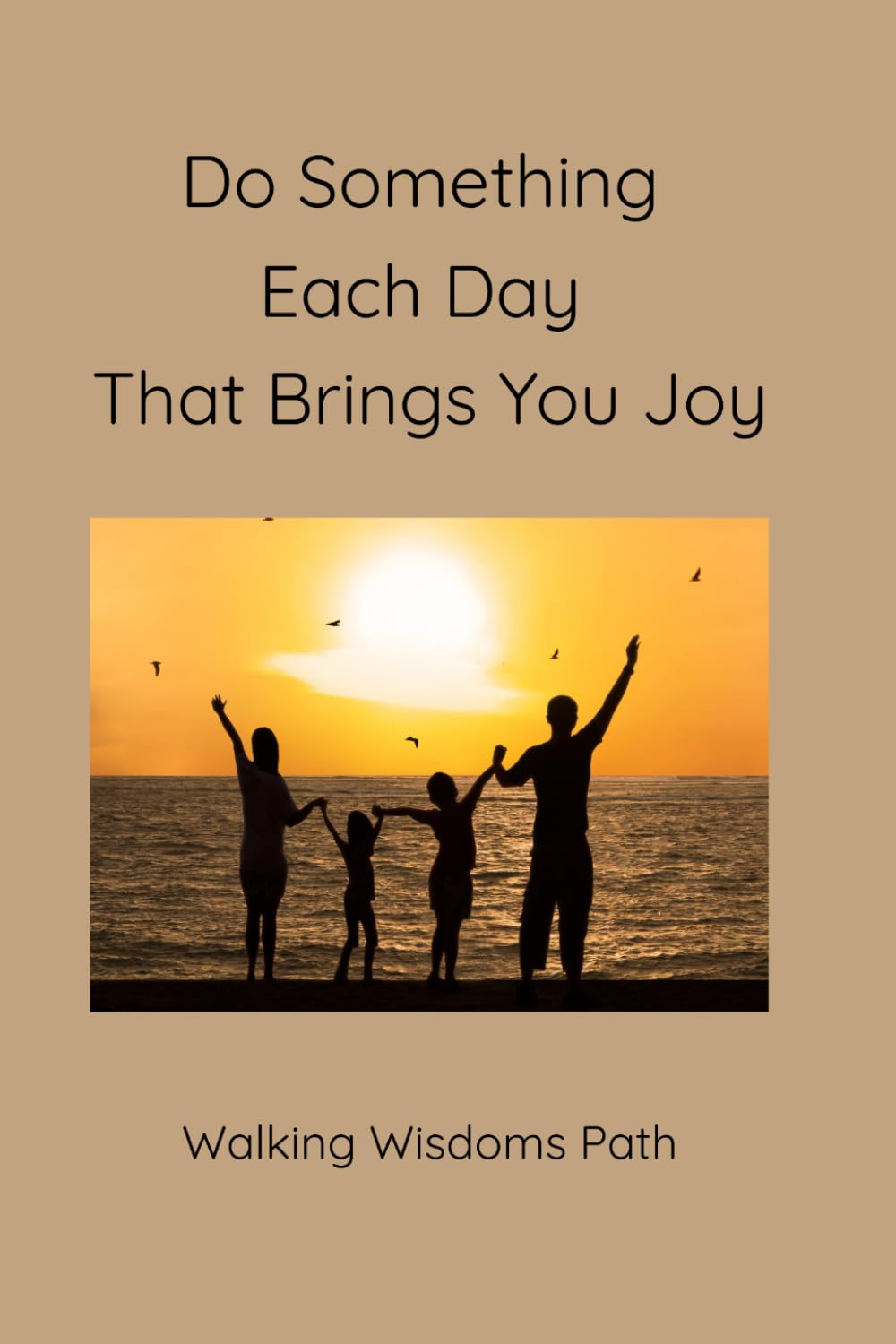 Do Something Each Day That Brings You Joy