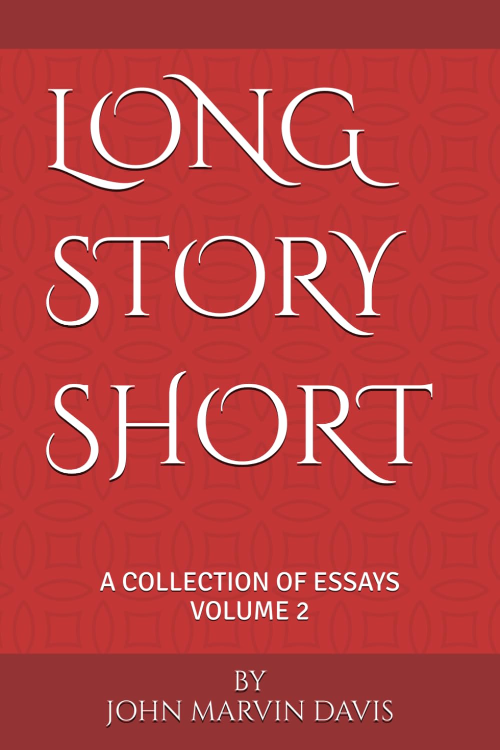 LONG STORY SHORT VOLUME 2: A COLLECTION OF ESSAYS