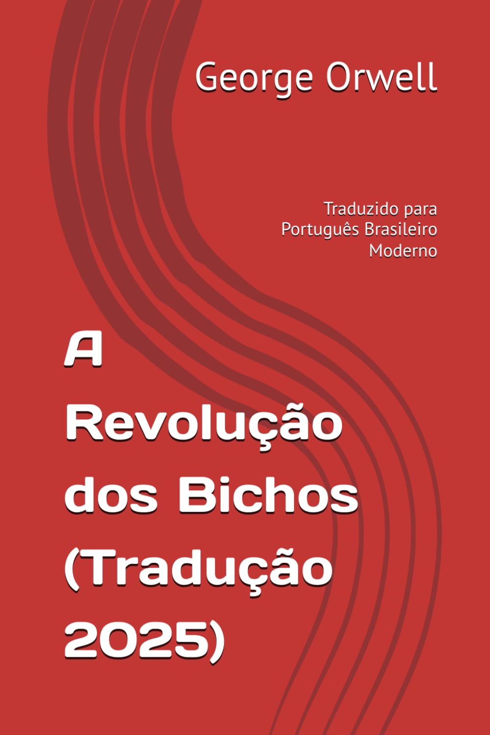 A Revolução dos Bichos: (Tradução 2025) (Trilogia George Orwell: Poder, Liberdade e Sociedade)