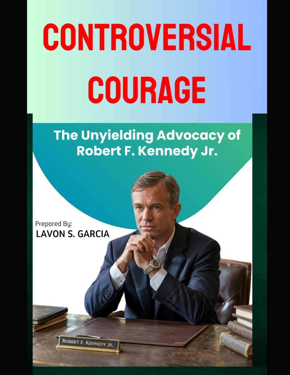 CONTROVERSIAL COURAGE: The Unyielding Advocacy of Robert F. Kennedy Jr.