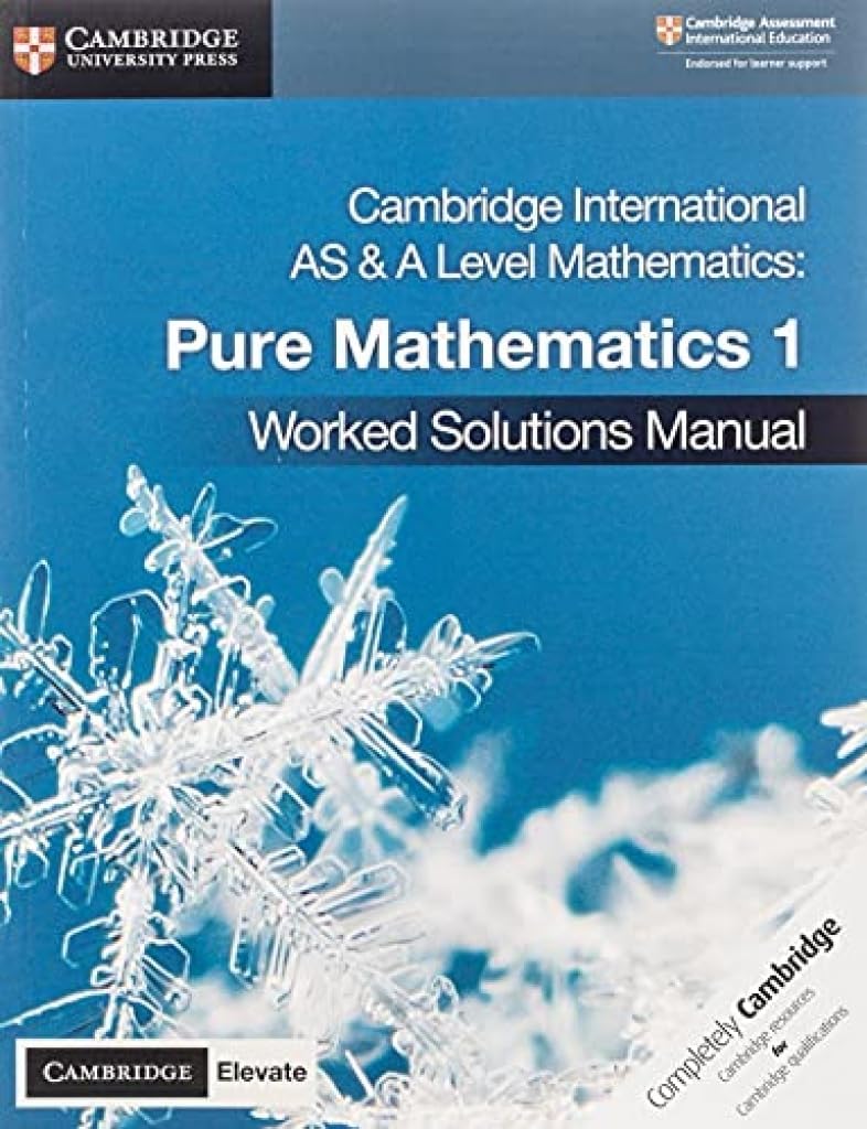 Cambridge International AS & A Level Mathematics Pure Mathematics 1 Worked Solutions Manual with Cambridge Elevate Edition