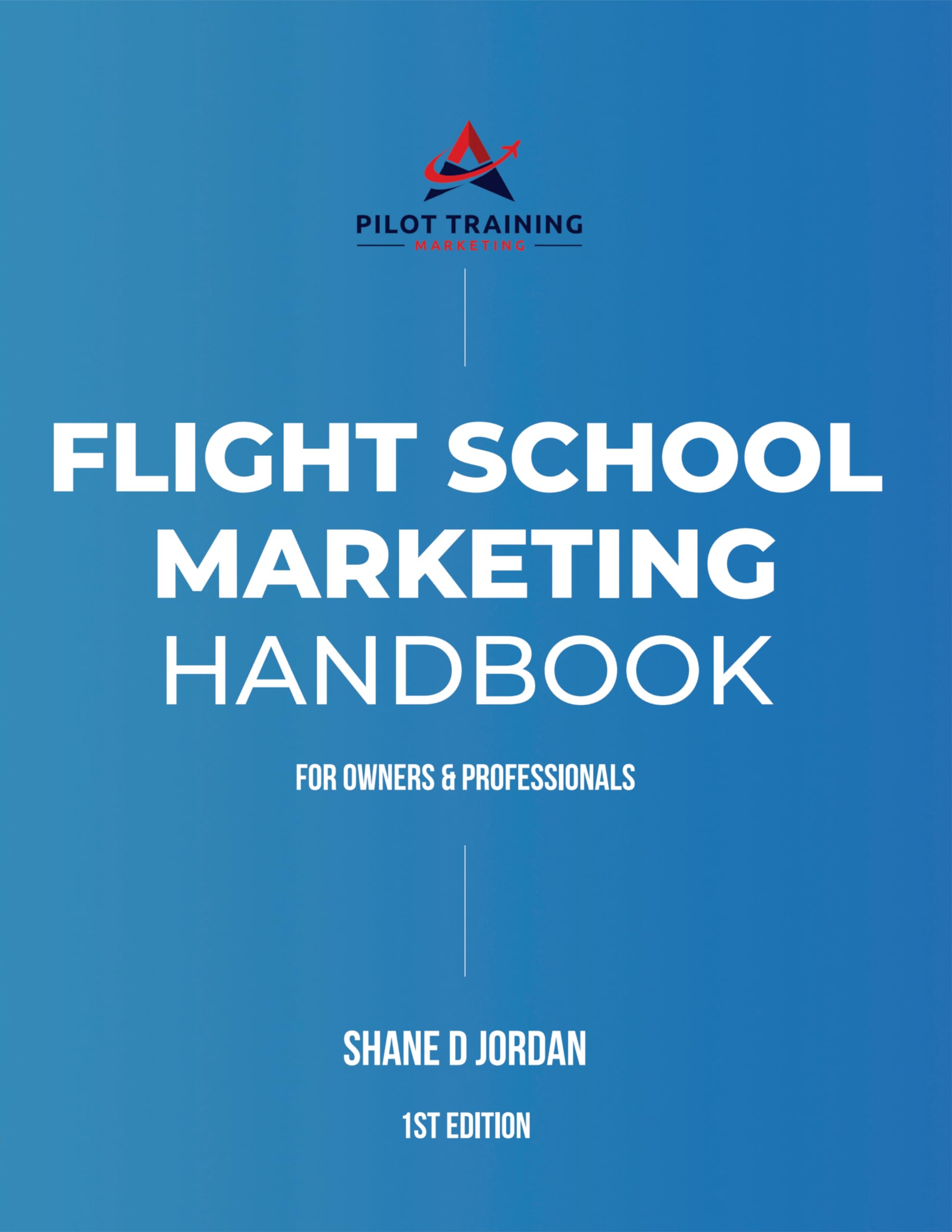 Flight School Marketing Handbook: For Owners and Professionals