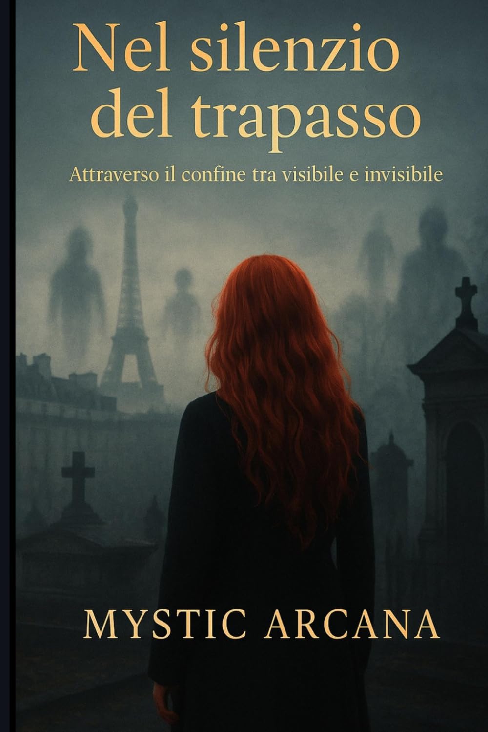 NEL SILENZIO DEL TRAPASSO: Attraverso Il Confine Tra Visibile e Invisibile