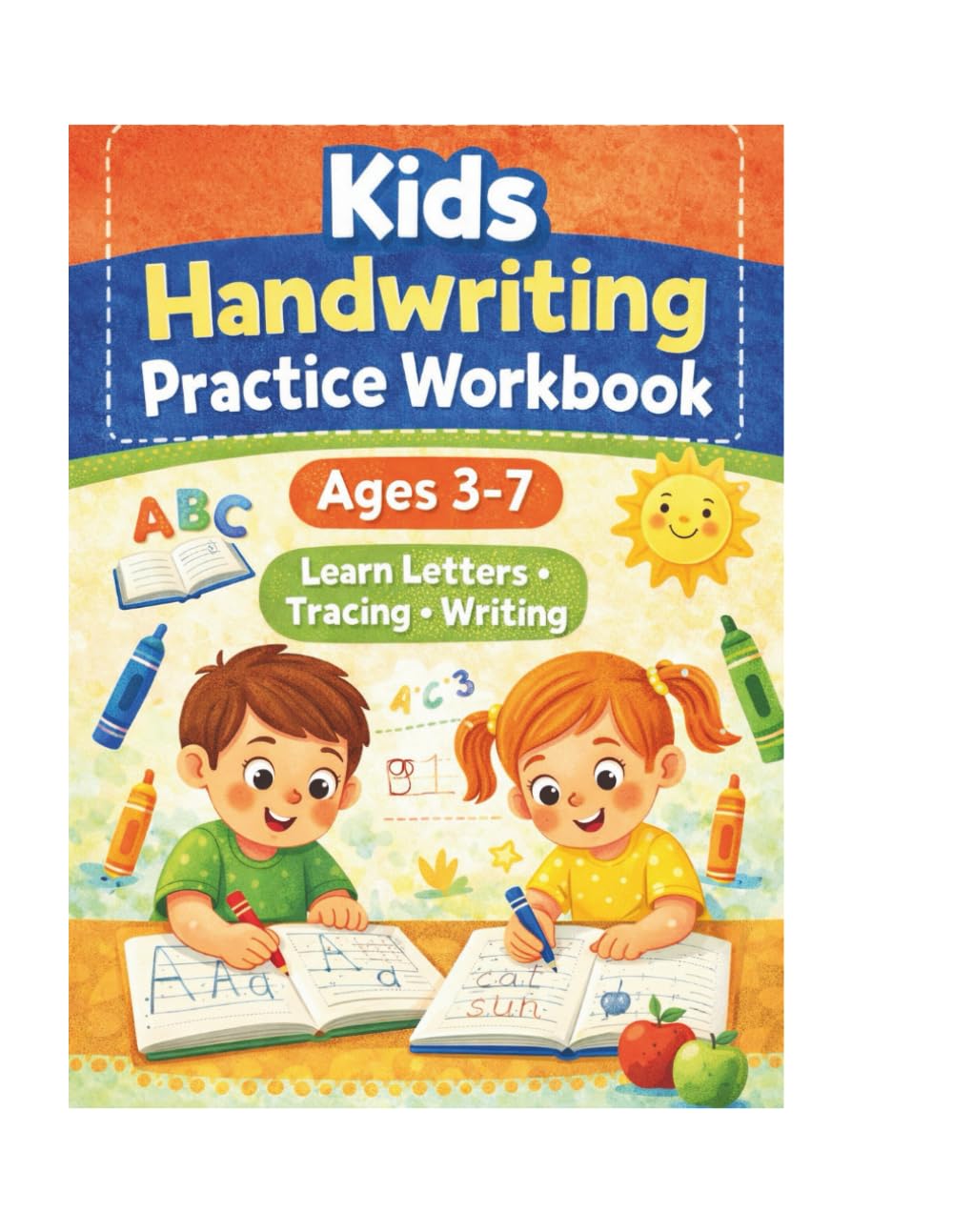 Kids Handwriting Practice Workbook: Letter Tracing, Alphabet Practice, Sight Words & Writing Exercises for Preschool and Kindergarten Ages 3–7