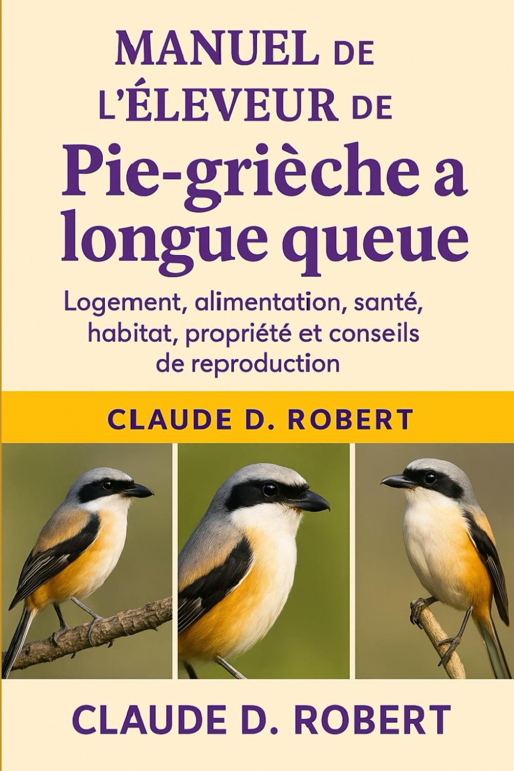 MANUEL DE L'ÉLEVEUR DE PIEUVRE À LONGUE QUEUE: Logement, alimentation, santé, habitat, propriété et conseils de reproduction