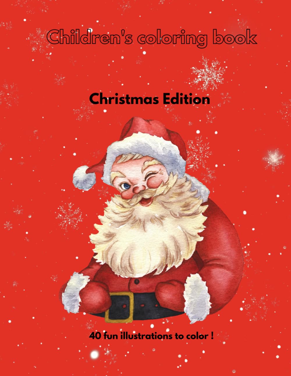 Children's coloring book - Christmas Edition: 40 fun illustrations to color !