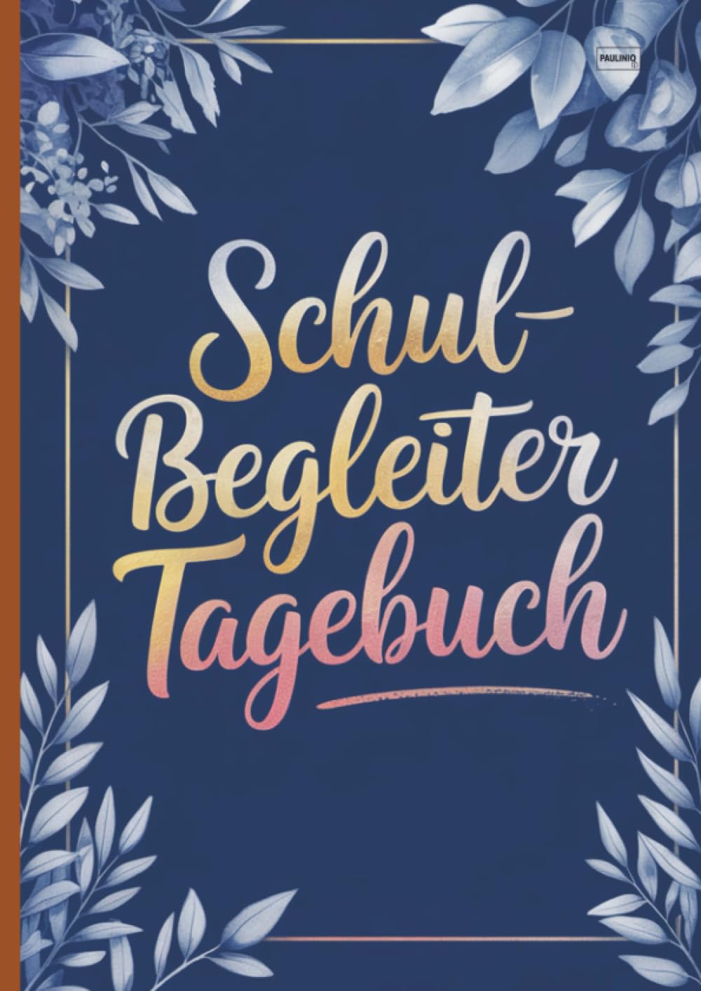 Schulbegleiter Tagebuch: Praxis-Tagebuch für Schulbegleiter – Dokumentation und Reflexion im Schulalltag