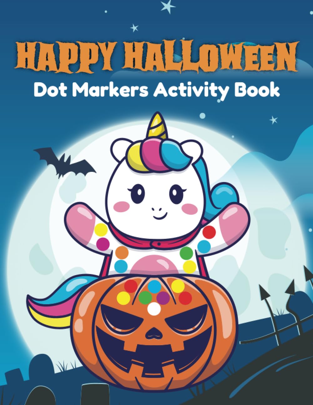 Happy Halloween Dot Markers Activity Book: Dot Markers Activity Book Halloween | Halloween Dot Markers Book for Kids | Halloween Coloring Book for Kids | Halloween Gifts for Children