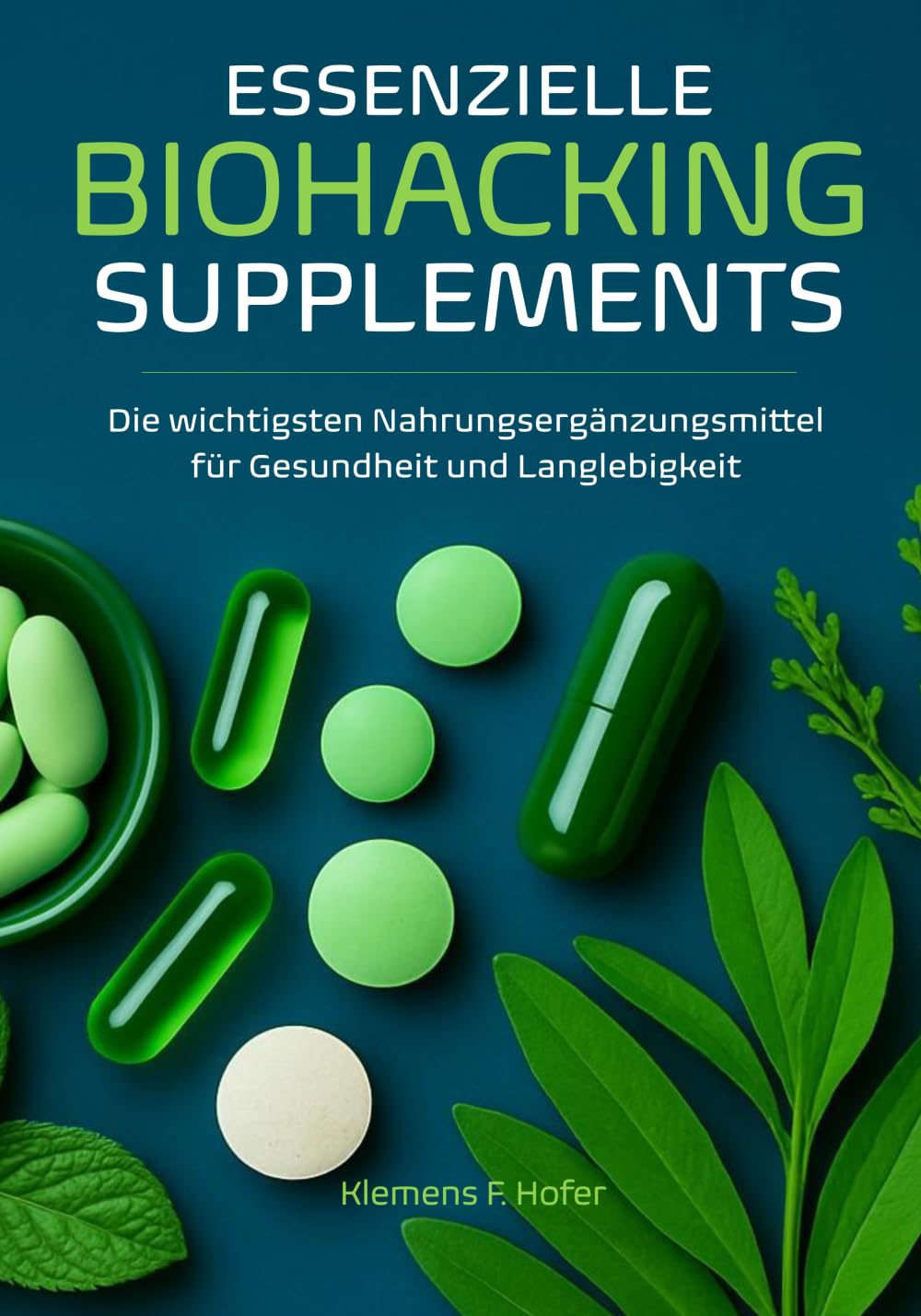 Biohacking: Essenzielle Supplements für Gesundheit, Langlebigkeit und Wohlbefinden