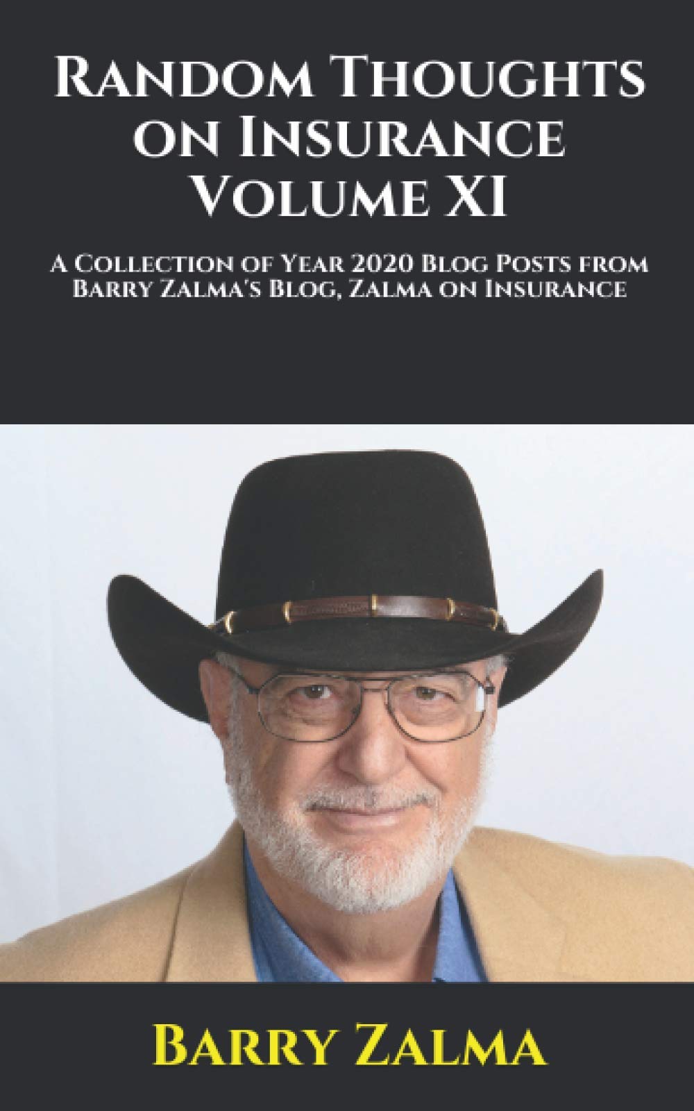 Random Thoughts on Insurance Volume XI: A Collection of Year 2020 Blog Posts from Barry Zalma's Blog, Zalma on Insurance