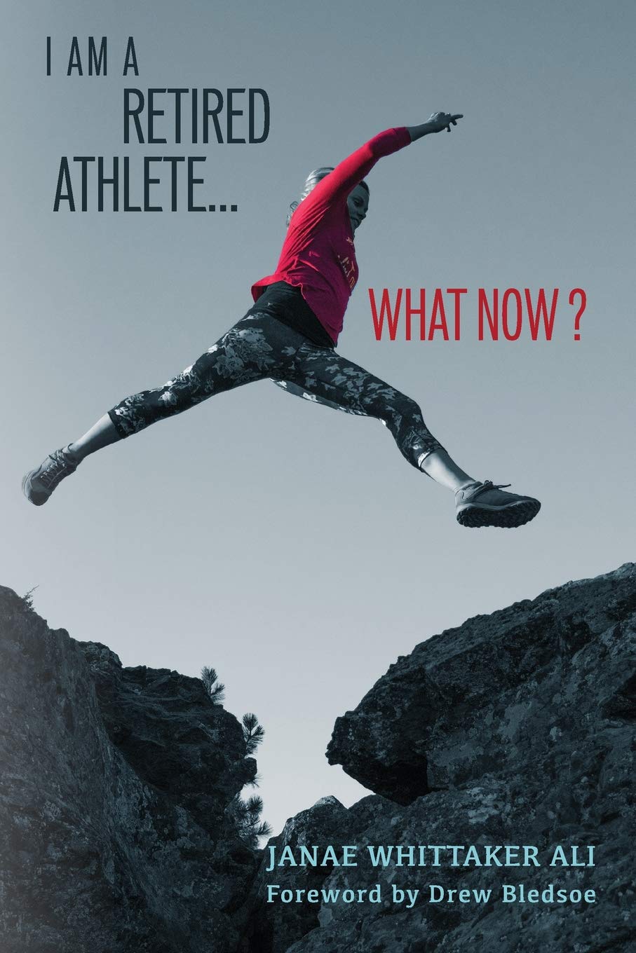 I Am A Retired Athlete...What Now?: The Five Secrets of Winning in Life Beyond Sport: 1 (Transition...What Now?)