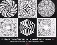 Le Décor géométrique de la mosaïque romaine. Tome 2. Répertoire graphique et descriptif des décors c 2708406256 Book Cover