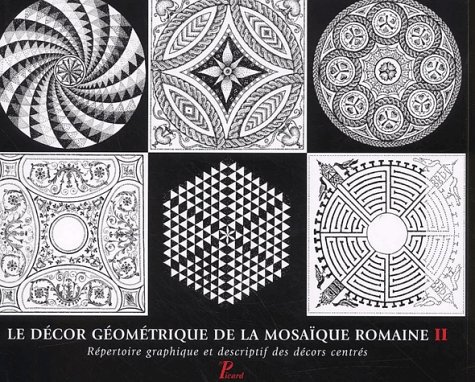 Mosaïque romaine tome 2 : répertoire graphique des décors géométriques
