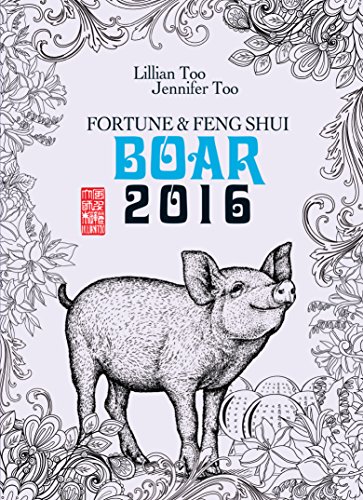 Fortune & Feng Shui 2016 BOAR Fortune & Feng Shui 2016 BOAR