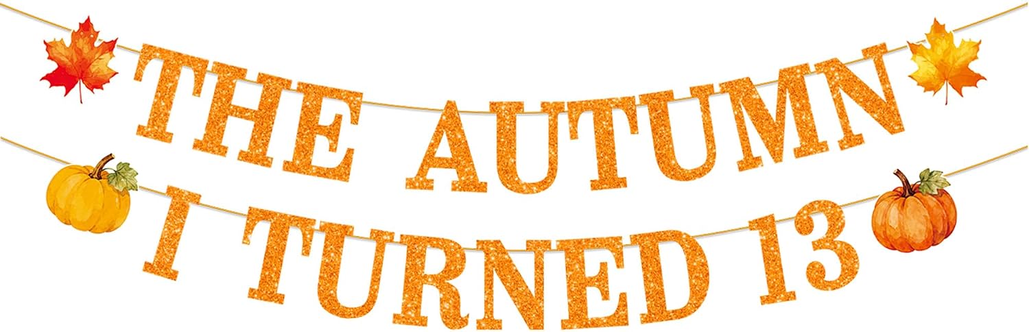 The Autumn I Turned 13 Banner,Fall 13th Birthday Banner