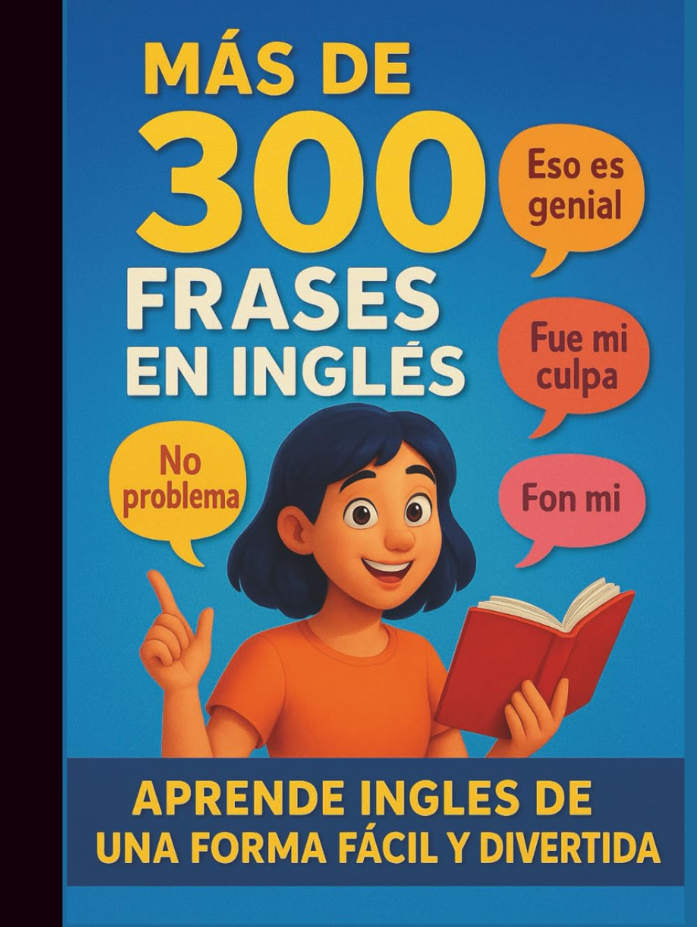 más de 300 frases cotidianas en inglés!(SAPNISH EDITION): APRENDE DE UNA FORMA DIVERTIDA