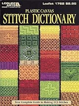 Plastic Canvas Stitch Dictionary: Your Complete Guide to Making 113 Stiches