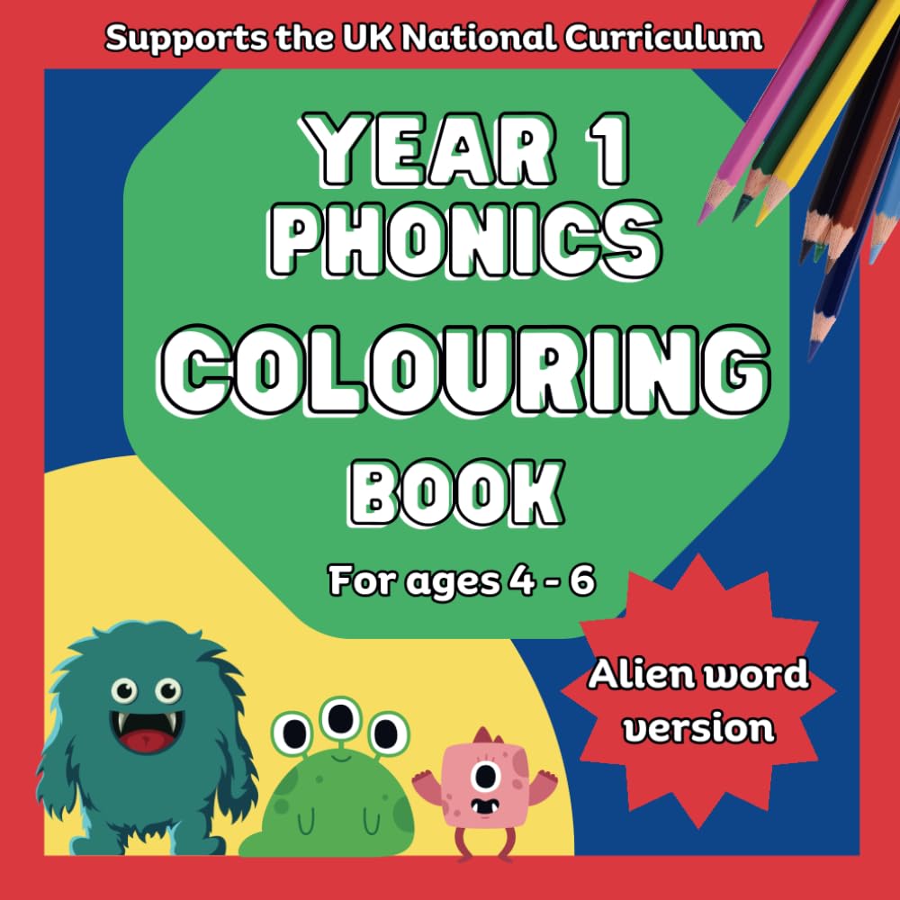 Year 1 phonic colouring book: Alien words for the phonic screening check for children aged 4 - 6 (Educational colouring books)