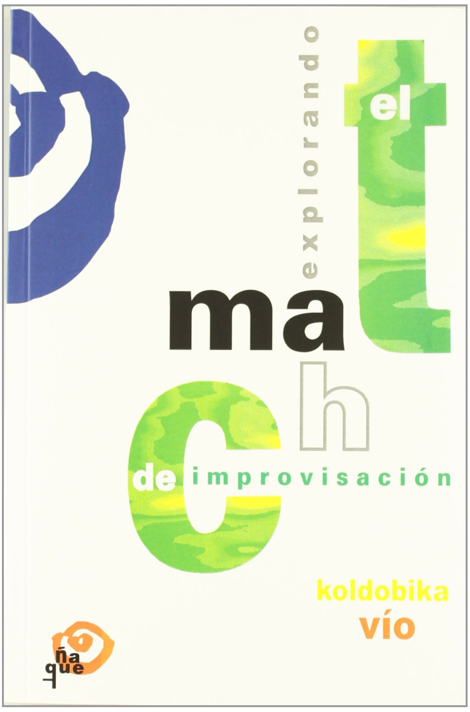 Explorando el match de improvisación: propuestas para su entrenamiento y su utilización pedagógica (Serie Teoría)
